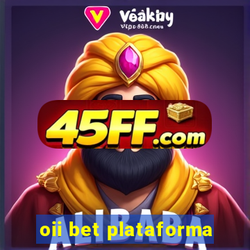 oii bet plataforma